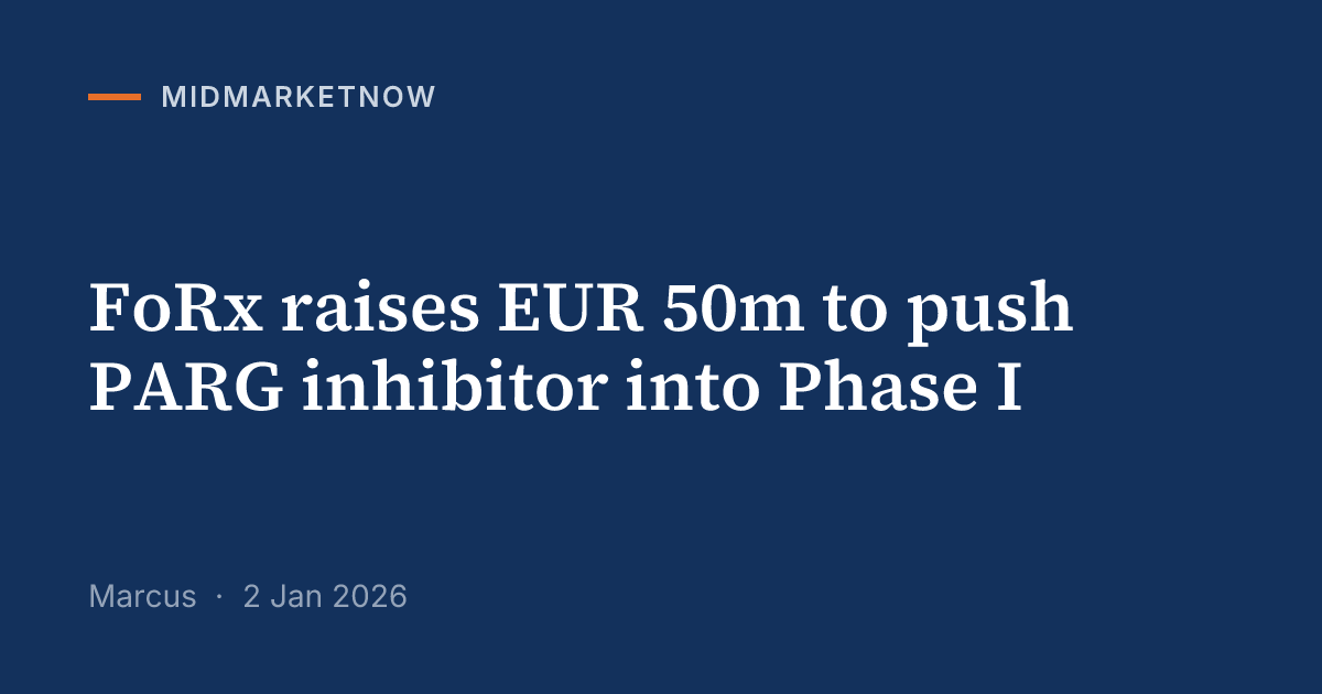 FoRx raises EUR 50m for Phase I PARG inhibitor | MidMarketNow