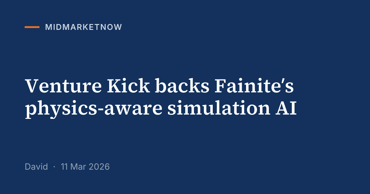 Venture Kick invests in Fainite simulation AI | MidMarketNow